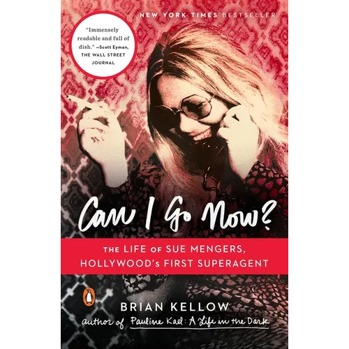 Can I Go Now?: The Life of Sue Mengers, Hollywood's First Superagent