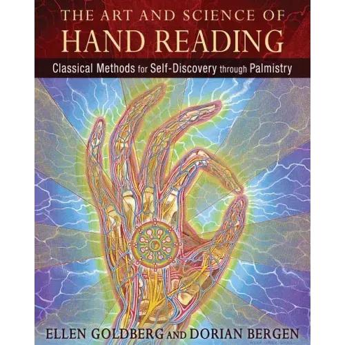 The Art and Science of Hand Reading: Classical Methods for Self-Discovery Through Palmistry