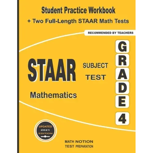STAAR Subject Test Mathematics Grade 4: Student Practice Workbook + Two Full-Length STAAR Math Tests