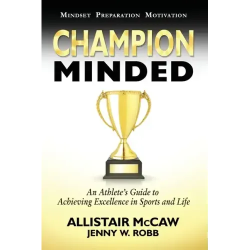 Champion Minded: Achieving Excellence in Sports and Life