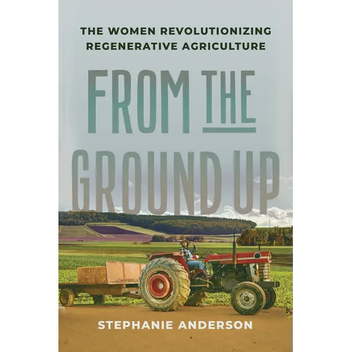From the Ground Up: The Women Revolutionizing Regenerative Agriculture
