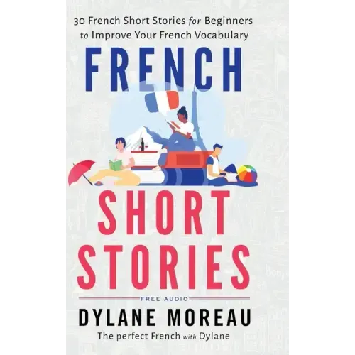 French Short Stories: Thirty French Short Stories for Beginners to Improve your French Vocabulary