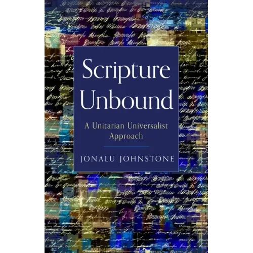 Scripture Unbound: A Unitarian Universalist Approach