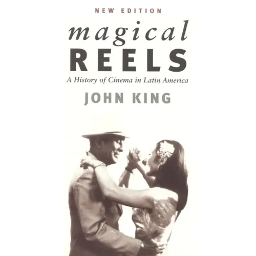 Magical Reels: A History of Cinema in Latin America