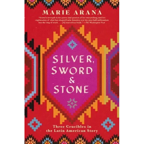 Silver, Sword, and Stone: Three Crucibles in the Latin American Story