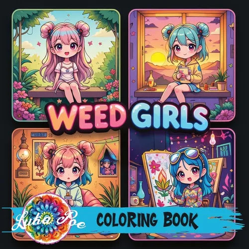 Weed Girls: Cozy Trippy Coloring Book with Psychedelic Designs, Cute Characters & Chill Vibes - Perfect Gift for Adults, Teens & Stoner Art Lovers on