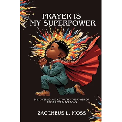 Prayer is My Superpower: Discovering and Activating the Power of Prayer for Black Boys