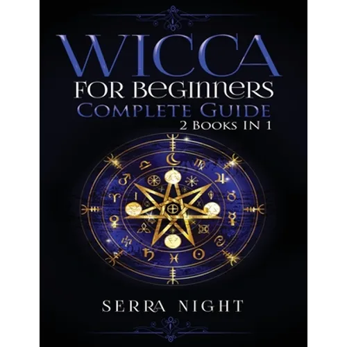 Wicca For Beginners, Complete Guide: 2 Books IN 1