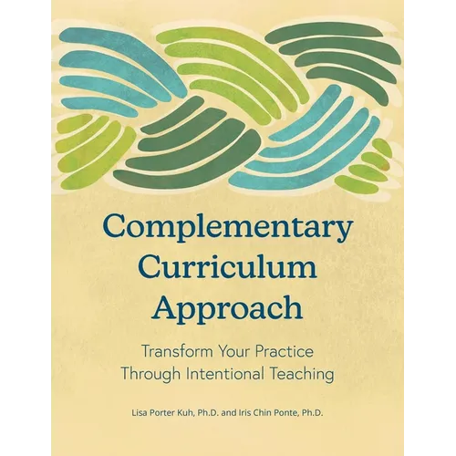Complementary Curriculum Approach: Transform Your Practice Through Intentional Teaching