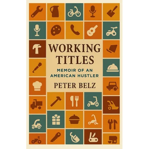 Working Titles: Memoir of an American Hustler