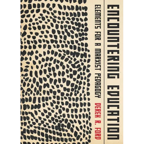 Encountering Education: Elements for a Marxist Pedagogy