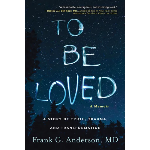 To Be Loved: A Memoir: A Story of Truth, Trauma, and Transformation