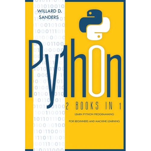 Python: 2 books in 1: learn python programming for beginners and machine learning