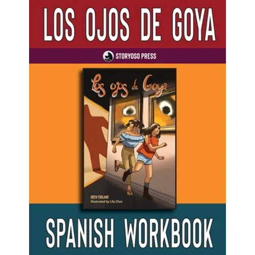 Los ojos de Goya Spanish Workbook: Student Activities for the Spanish Novel Los ojos de Goya