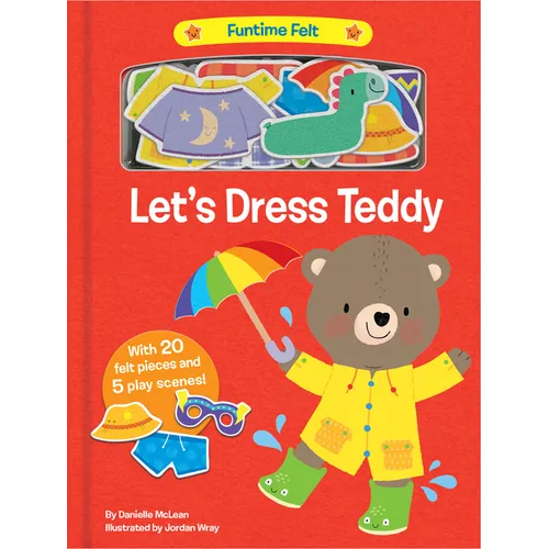 Let's Dress Teddy: With 20 Colorful Felt Play Pieces