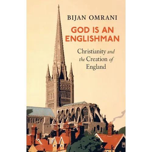 God Is An Englishman: Christianity and the Creation of England