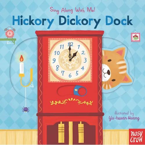 Hickory Dickory Dock: (A Classic Nursery Rhyme Board Book with Interactive Sliders and Qr Code for Instrumental and Vocal Versions - For Babies and To