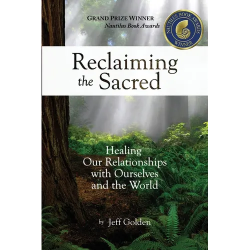 Reclaiming the Sacred: Healing Our Relationships with Ourselves and the World