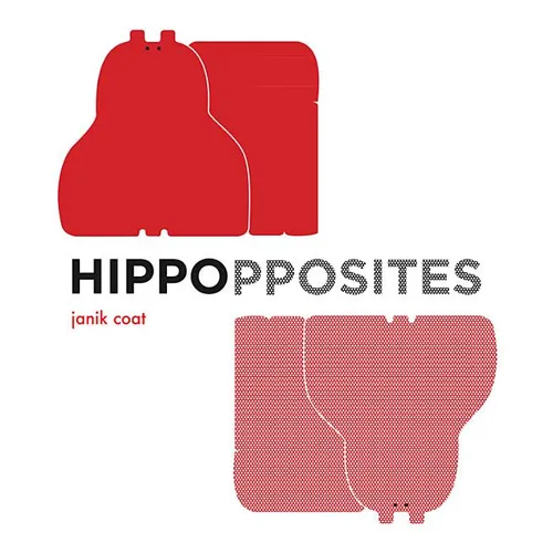 Hippopposites: A Board Book