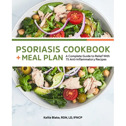 Psoriasis Cookbook + Meal Plan: A Complete Guide to Relief with 75 Anti-Inflammatory Recipes