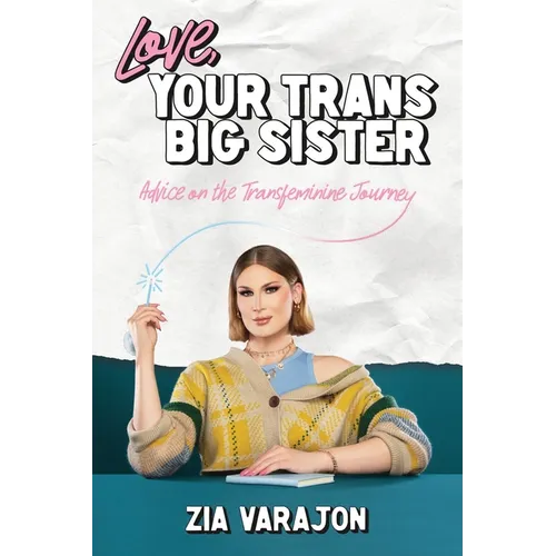 Love, Your Trans Big Sister: Advice on the Transfeminine Journey