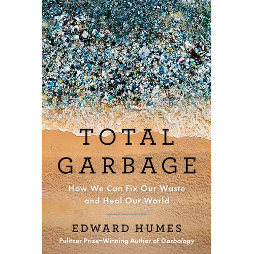 Total Garbage: How We Can Fix Our Waste and Heal Our World