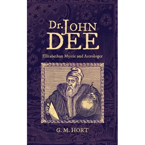 Dr. John Dee: Elizabethan Mystic and Astrologer