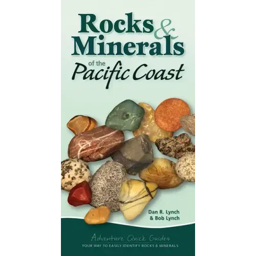 Rocks & Minerals of the Pacific Coast: Your Way to Easily Identify Rocks & Minerals