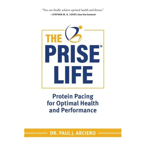 The PRISE Life: Protein Pacing for Optimal Health and Performance