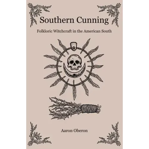 Southern Cunning: Folkloric Witchcraft in the American South