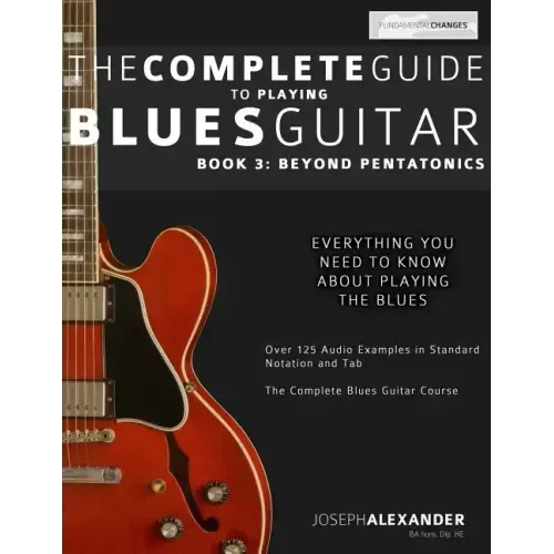 The Complete Guide to Playing Blues Guitar: Book Three - Beyond Pentatonics