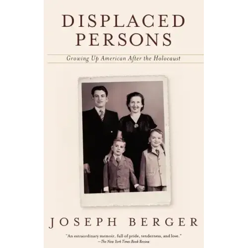 Displaced Persons: Growing Up American After the Holocaust