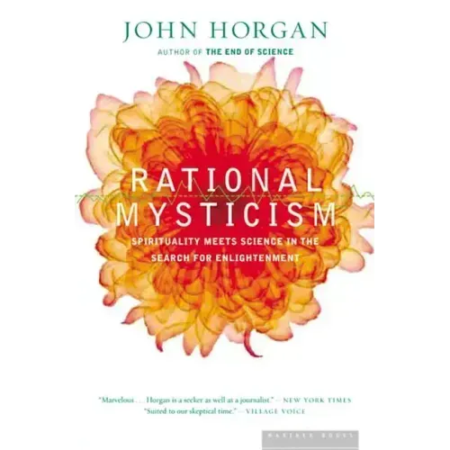 Rational Mysticism: Dispatches from the Border Between Science and Spirituality