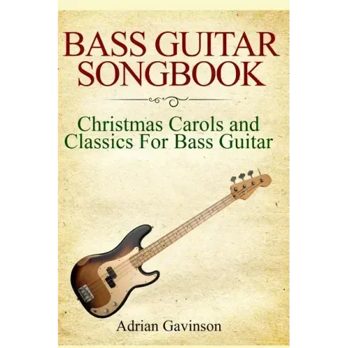 Bass Guitar Songbook: Christmas Carols and Classics for Bass Guitar