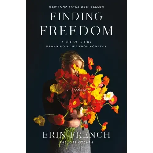 Finding Freedom: A Cook's Story; Remaking a Life from Scratch