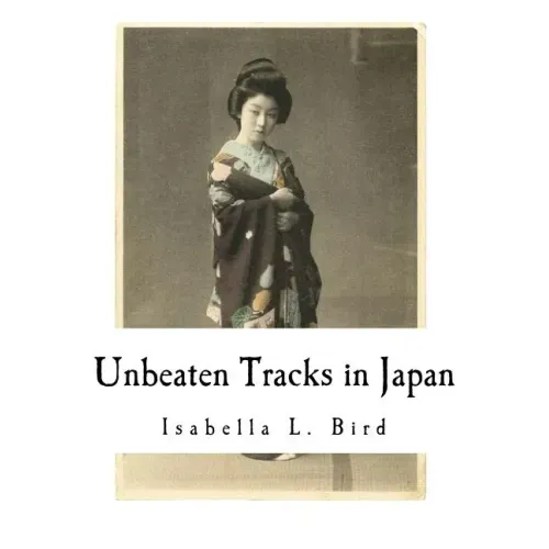 Unbeaten Tracks in Japan: An Account of Travels in the Interior Including Visits to the Aborigines of Yezo and the Shrine of Nikko