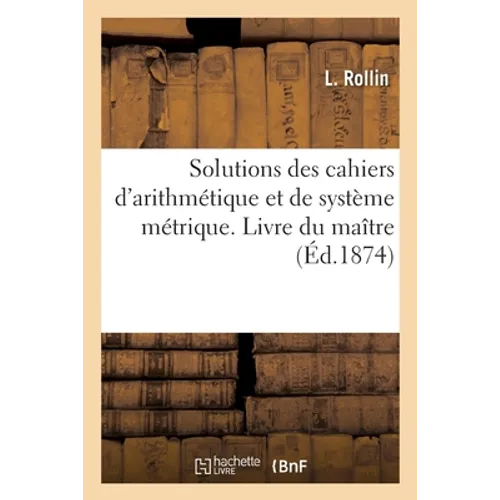 Solutions des cahiers d'arithmétique et de système métrique. Livre du maître