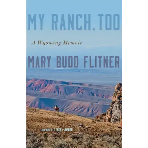 My Ranch, Too: A Wyoming Memoir