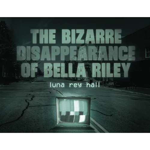 The bizarre disappearance of bella riley