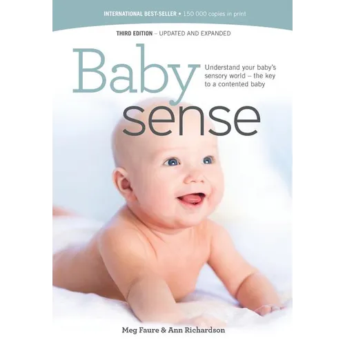 Baby sense: Understand your baby's sensory world - the key to a contented baby