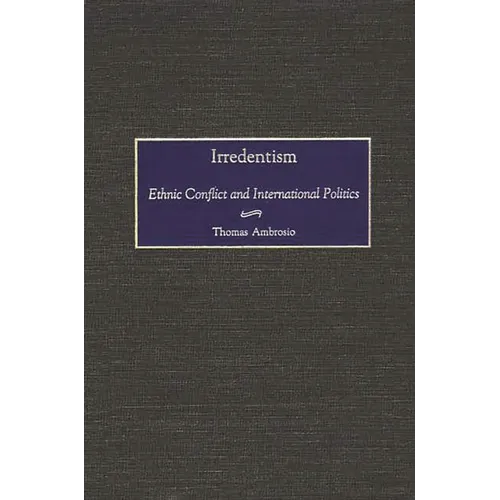 Irredentism: Ethnic Conflict and International Politics