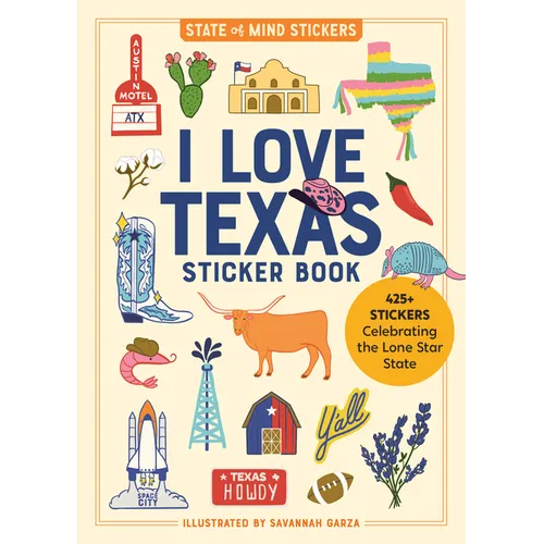 I Love Texas Sticker Book: 425+ Stickers Celebrating the Lone Star State