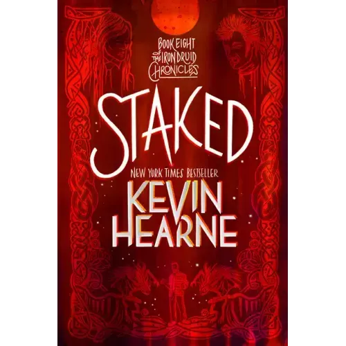 Staked: Book Eight of the Iron Druid Chronicles