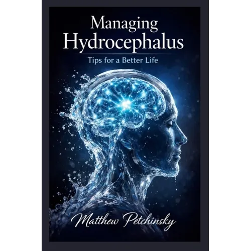 Managing Hydrocephalus: Tips for a Better Life