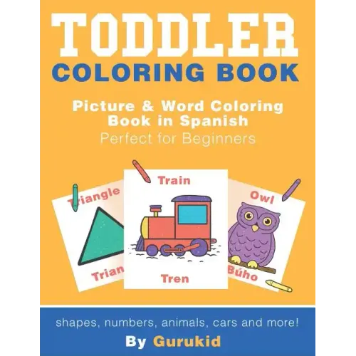 Toddler Coloring Book: Picture & Word Coloring Book in Spanish and English Perfect for Beginners