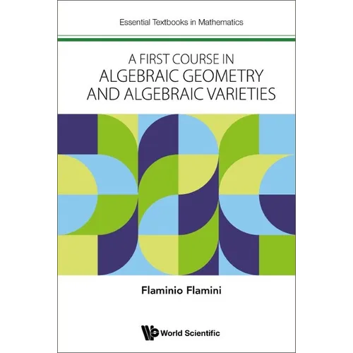 First Course in Algebraic Geometry and Algebraic Varieties