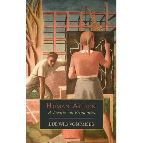 Human Action: A Treatise on Economics