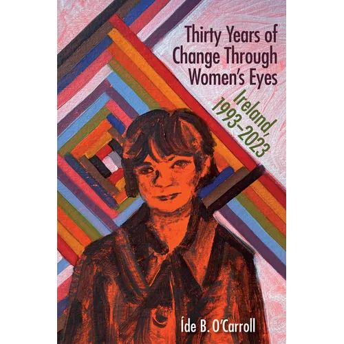 Thirty Years of Change Through Women's Eyes: Ireland, 1993-2023