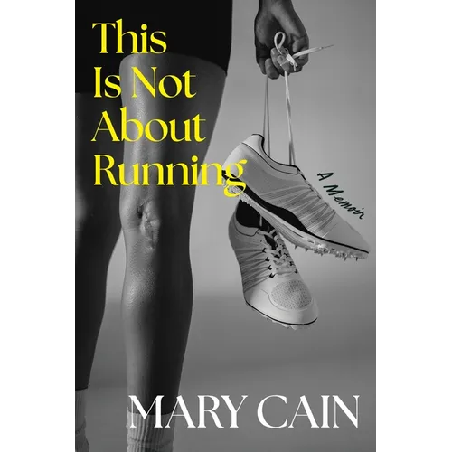This Is Not about Running: A Memoir