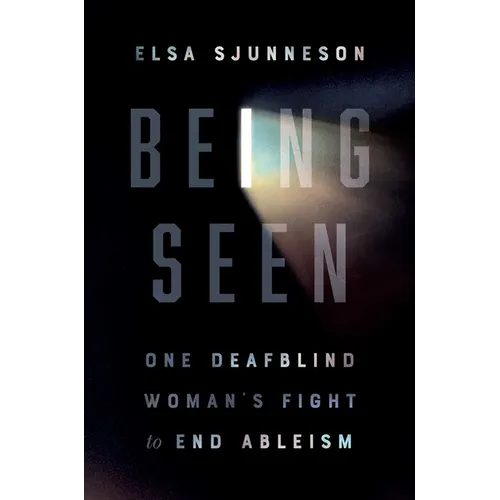 Being Seen: One Deafblind Woman's Fight to End Ableism